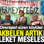 direnislerini-surduren-koyluler-akbelen-artik-memleket-meselesidir-BgPIQs6i
